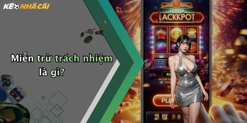 Miễn trừ trách nhiệm là gì?
