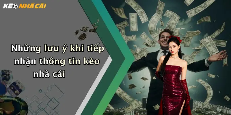 Những lưu ý khi tiếp nhận thông tin kèo nhà cái