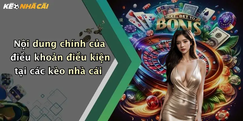 Nội dung chính của điều khoản điều kiện tại các kèo nhà cái