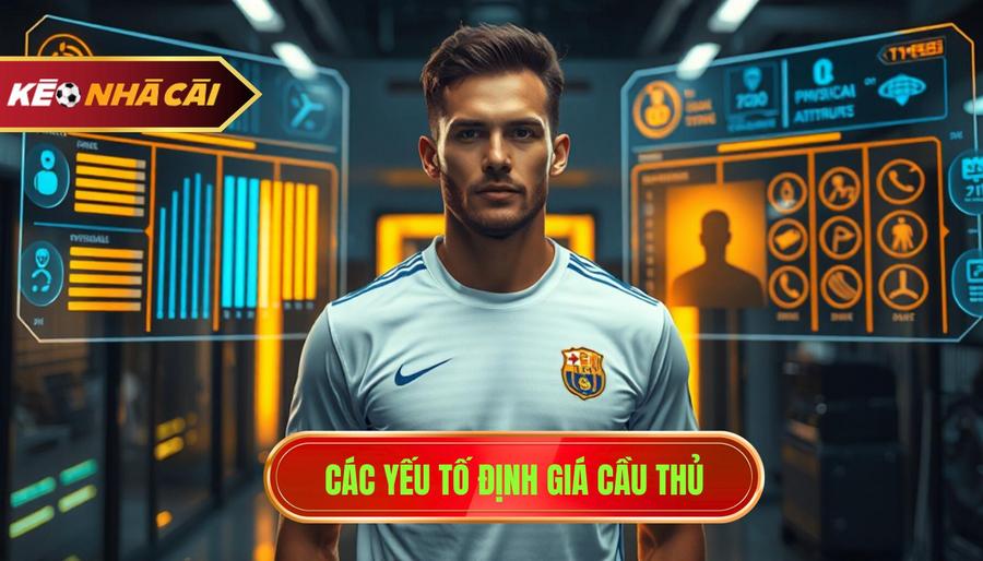Các yếu tố quyết định giá trị của một cầu thủ